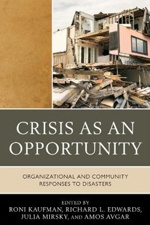 Crisis as an Opportunity: Organizational and Community Responses to Disasters by Roni Kaufman 9780761856214