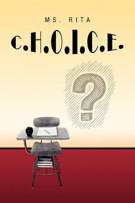 C.H.O.I.C.E. by MS Rita 9781441552280
