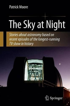 The Sky at Night by CBE, DSc, FRAS, Sir Patrick Moore 9781441964083