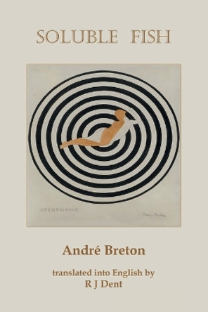 Soluble Fish by Andre Breton 9781446751954