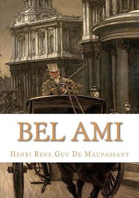 Bel Ami by Guy de Maupassant 9781449555375