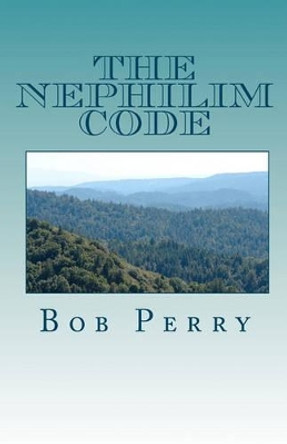 The Nephilim Code by Bob Perry 9781449962470