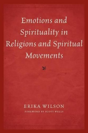Emotions and Spirituality in Religions and Spiritual Movements by Erika Wilson 9780761859505