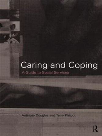 Caring and Coping: A Guide to Social Services by Anthony Douglas