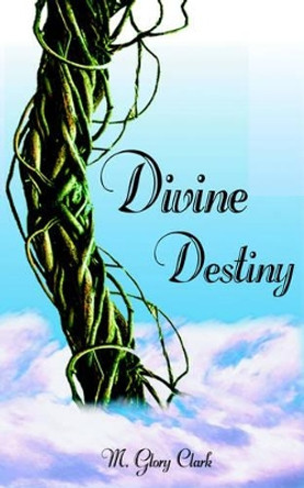 Divine Destiny by M Glory Clark 9781420825084