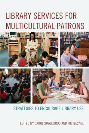 Library Services for Multicultural Patrons: Strategies to Encourage Library Use by Carol Smallwood 9780810887220