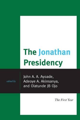 The Jonathan Presidency: The First Year by John A. Ayoade 9780761862604