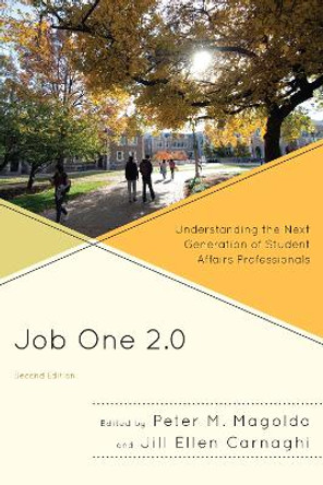 Job One 2.0: Understanding the Next Generation of Student Affairs Professionals by Peter M. Magolda 9780761863526