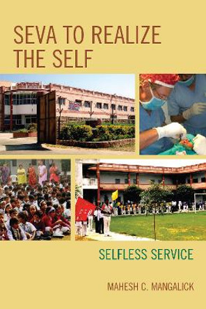 SEVA to Realize the SELF: Selfless Service by Mahesh C. Mangalick 9780761863700