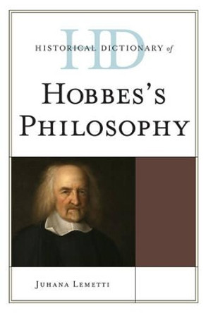 Historical Dictionary of Hobbes's Philosophy by Juhana Lemetti 9780810850651