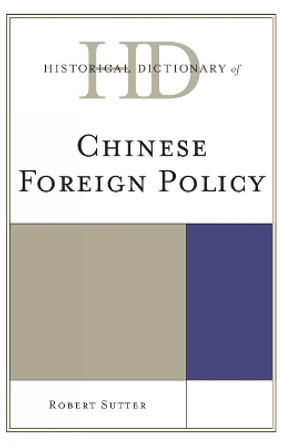 Historical Dictionary of Chinese Foreign Policy by Robert G. Sutter 9780810868601