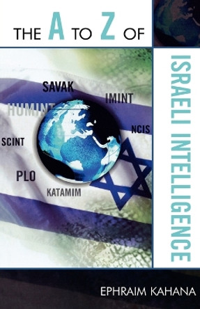 The A to Z of Israeli Intelligence by Ephraim Kahana 9780810868687