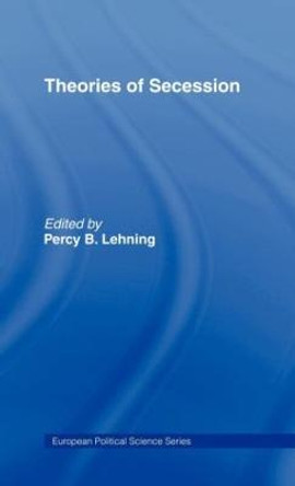 Theories of Secession by Percy B. Lehning