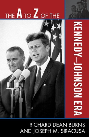 The A to Z of the Kennedy-Johnson Era by Richard Dean Burns 9780810868793