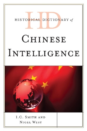 Historical Dictionary of Chinese Intelligence by I. C. Smith 9780810871748