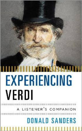 Experiencing Verdi: A Listener's Companion by Donald Sanders 9780810884670
