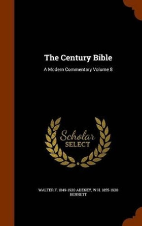 The Century Bible: A Modern Commentary Volume 8 by Walter F 1849-1920 Adeney 9781344854443