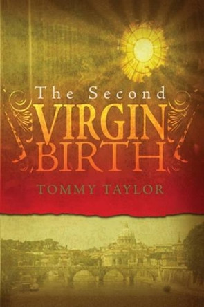 The Second Virgin Birth by Tommy Taylor 9781419671500