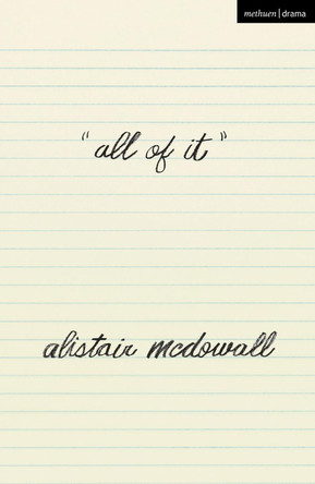 all of it by Alistair McDowall 9781350168169