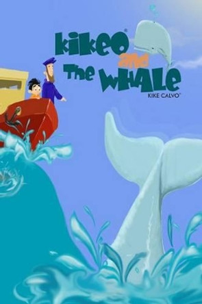 Kikeo and The Whale . Ocean Conservation Children Book . Bedtime Story for Kids . by Kike Calvo 9781364236144