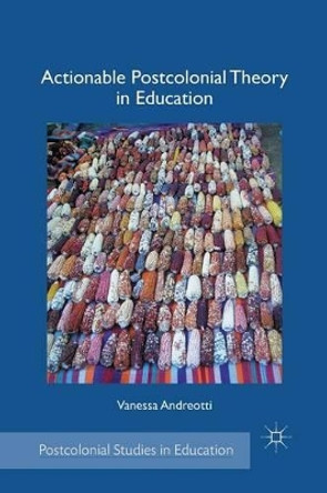 Actionable Postcolonial Theory in Education by Vanessa Andreotti 9781349293889