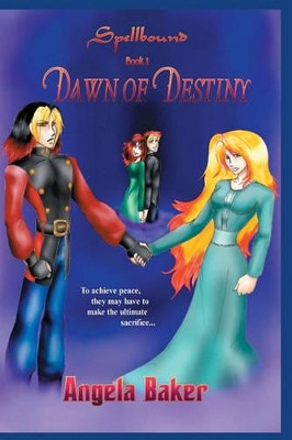 Spellbound: Dawn of Destiny by Angela Baker 9781419661570