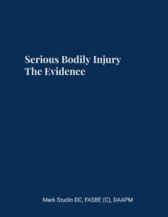 Serious Bodily Injury: The Evidence by Mark Studin 9781387560080