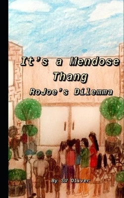 It's a Mendose Thang: RoJoe's Dilemma by Sw Oliver 9781393073017