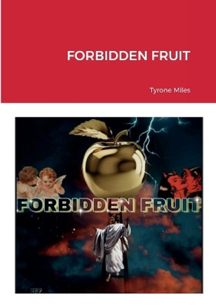 Forbidden Fruit by Tyrone Miles 9781387899449