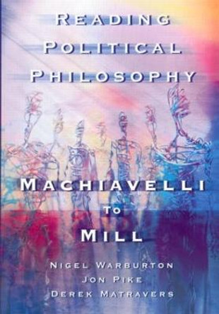 Reading Political Philosophy: Machiavelli to Mill by Derek Matravers