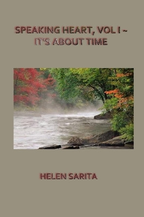 Speaking Heart, Vol I It's about Time by Helen Sarita 9781365251900