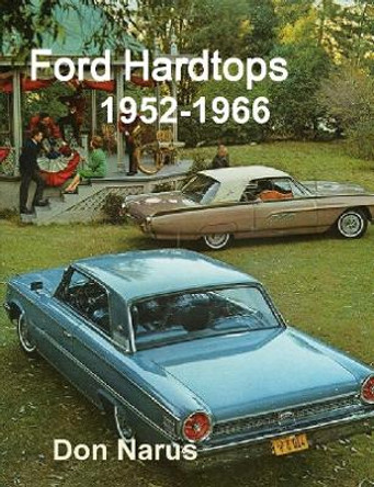 Ford Hardtops 1952-1966 by Don Narus 9781365659546