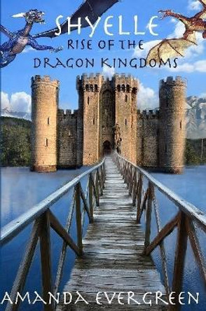 Shyelle - Rise of the Dragon Kingdoms by Amanda Evergreen 9781365826986