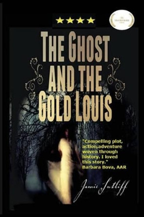 The Ghost & the Gold Louis by Jamie Sutliff 9781367672420