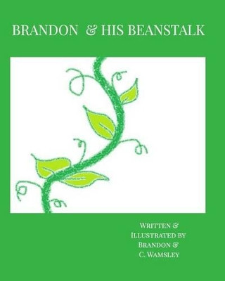 Brandon & His Beanstalk by C Wamsley 9781367867734