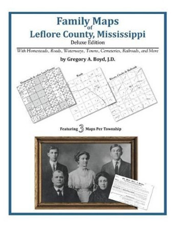 Family Maps of Leflore County, Mississippi by Gregory a Boyd J D 9781420311303
