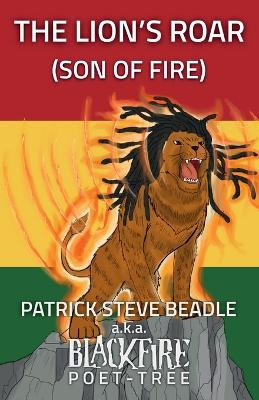 The Lion's Roar (Son of Fire) by Patrick Steve Beadle 9781387309610