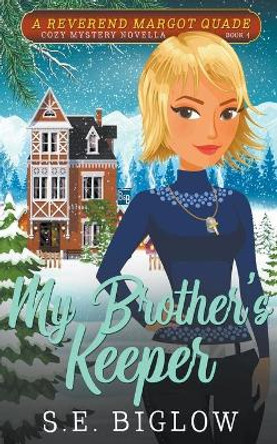 My Brother's Keeper (A Christian Amateur Sleuth Mystery) by S E Biglow 9781393634508
