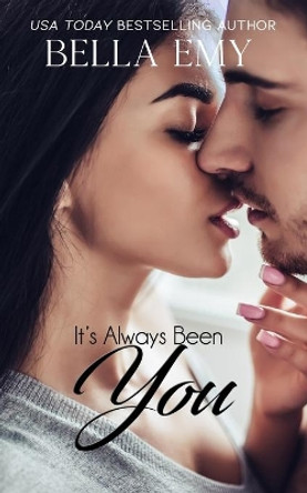 It's Always Been You by Bella Emy 9781386759997