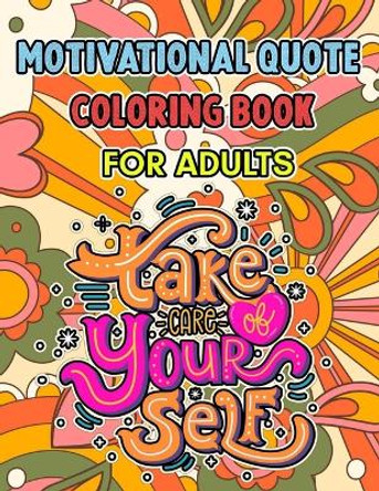 Motivational Quote Coloring Book For Adults by Kyle Blade 9781387466429