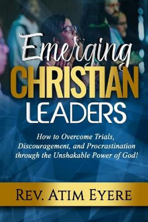 Emerging Christian Leaders by Atim Eyere 9781387516940