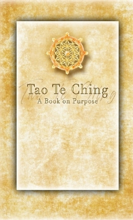 Tao Te Ching - A Book on Purpose: As received by Rev. Devan Jesse Byrne by REV Devan Jesse Byrne 9781387522989