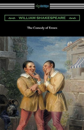 The Comedy of Errors (Annotated by Henry N. Hudson with an Introduction by Charles Harold Herford) by William Shakespeare 9781420955552