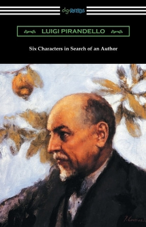 Six Characters in Search of an Author by Luigi Pirandello 9781420961119