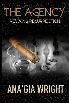 The Agency: Reviving Resurrection by Ana'gia Wright 9781393822912