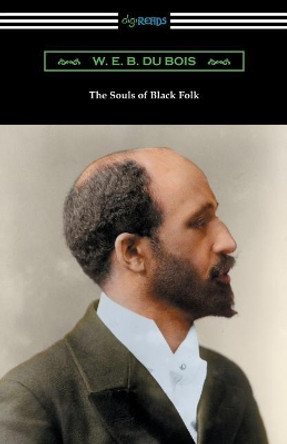 The Souls of Black Folk by W E B Du Bois 9781420961294