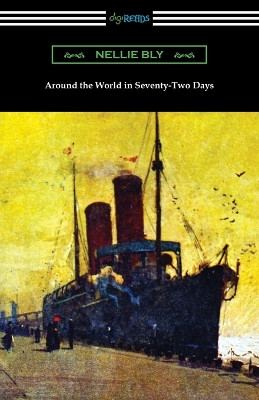 Around the World in Seventy-Two Days by Nellie Bly 9781420965155