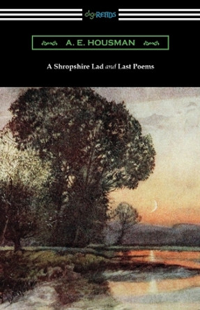 A Shropshire Lad and Last Poems by A E Housman 9781420966534