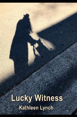 Lucky Witness by Kathleen Lynch 9781421836263