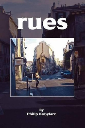 Rues by Philip Kobylarz 9781421886367